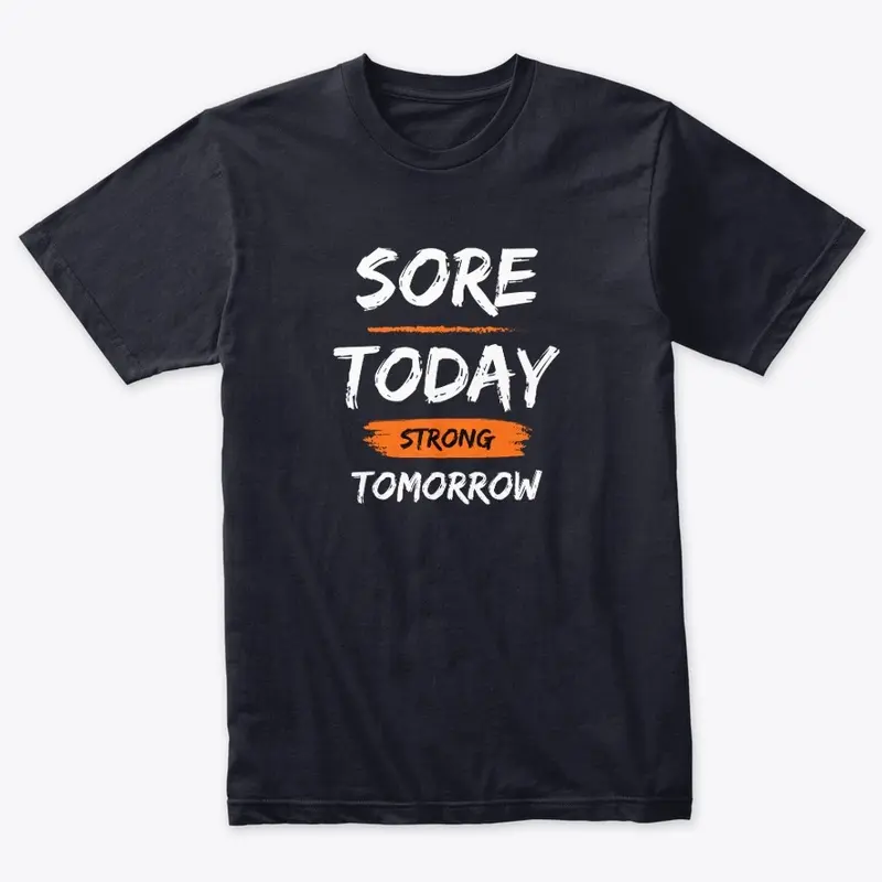 Sore Today Strong Tomorrow Tee